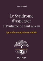 Le syndrome d'Asperger et l'autisme de haut niveau - Approche comportementaliste