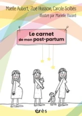 Le carnet de mon post-partum: Un journal de bord pour m'accompagner jour après jour