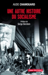 Une autre histoire du socialisme : Les politiques à l'épreuve du terrain (1919-2010)