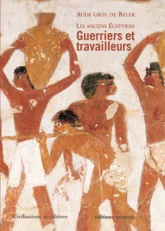 Les anciens Egyptiens, tome 2 : Guerriers et travailleurs