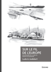 Sur le fil de l'Europe : de l'estuaire de la Loire au détroit du Bosphore