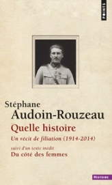 Quelle histoire. Un récit de filiation (1914-2014)