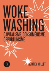 Woke washing - Capitalisme, consumérisme, opportunisme