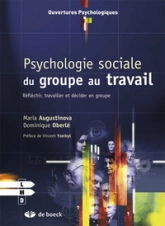 Psychologie sociale du groupe au travail, réfléchir, travailler et décider en groupe