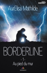 Borderline, tome 1 : Au pied du mur