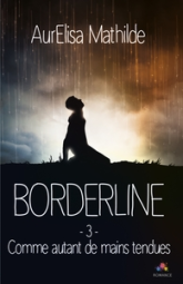 Borderline, tome 3 : Comme autant de mains tendues