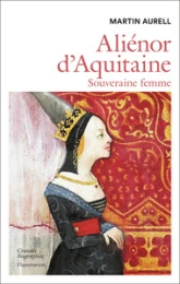 Aliénor d'Aquitaine : Souveraine femme