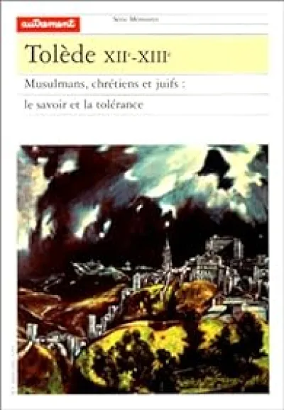 Tolède, XIIe-XIIIe. Musulmans, chrétiens et juifs : Le savoir et la tolérance