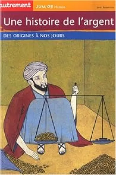 Une histoire de l'argent. Des origines à nos jours