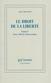 Le droit de la liberté: Esquisse d'une éthicité démocratique