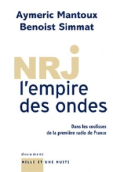 NRJ, l'empire des ondes. Dans les coulisses de la première radio de France