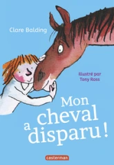 Mon cheval très spécial, tome 2 : Mon cheval a disparu !