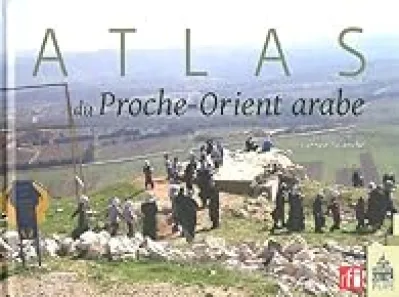 ATLAS DU PROCHE ORIENT ARABE