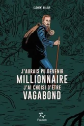 J'aurais pu devenir millionnaire, j'ai choisi d'être vagabond