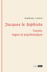 JACQUES LE SOPHISTE.  LACAN : LOGOS ET PSYCHANALYSE