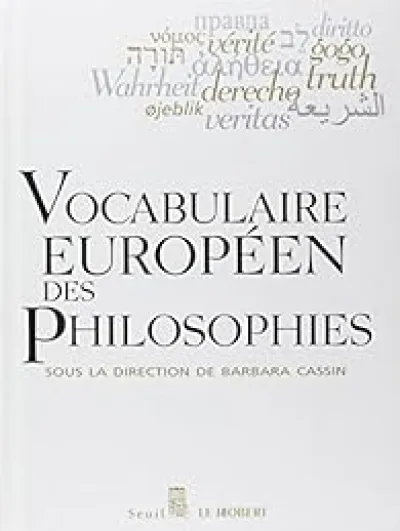 Vocabulaire européen des philosophies : Dictionnaire des intraduisibles