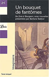 Un bouquet de fantômes : De Zola à Sturgeon, onze nouvelles