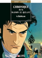 Chronique de la Maison Le Quéant, tome 6 : Rubicon