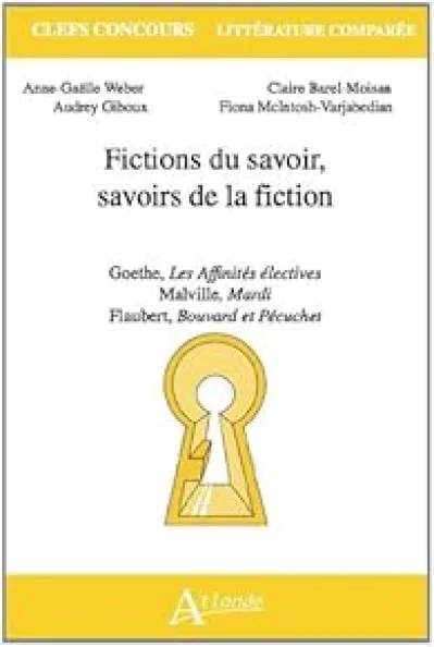 Fictions du savoir, savoirs de la fiction : Goethe, Les affinités electives,