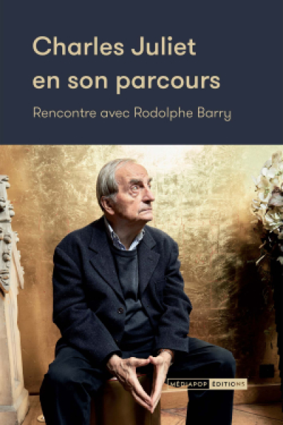 Charles Juliet en son parcours: Rencontre avec Rodolphe Barry