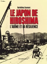 Le Japon de Hiroshima - L'abîme et la résilience