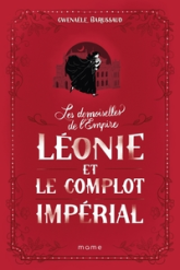 Les Demoiselles de l'Empire, tome 3 : Léonie et le complot impérial