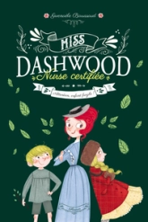 Miss Dashwood, Nurse certifiée, tome 2 : Attention, enfant fragile !