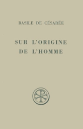 Sur l'origine de l'homme (Homélies X et XI de l'Hexaéméron)