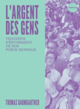 L'argent des gens: Tentative d'épuisement de notre porte-monnaie