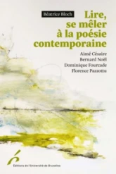 LIRE, SE MELER A LA POESIE CONTEMPORAINE CESAIRE, NOËL, FOURCADE, PAZZOTTU