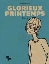 Glorieux printemps, tome 3