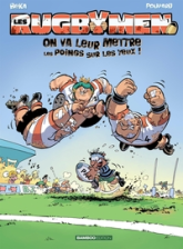 Les Rugbymen, Tome 1 : On va leur mettre les poings sur les yeux !