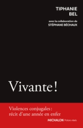 Vivante !: Violences conjugales : Récit d'une année en enfer