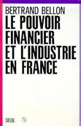 Le pouvoir financier et l'industrie en France