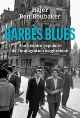 Barbès Blues: Une histoire populaire de l'immigration maghrébine