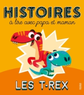 Histoires à lire avec papa et maman : Les T-rex