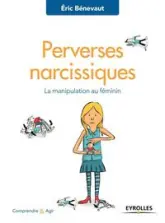 Perverses narcissiques: La manipulation au féminin