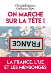 On marche sur la tête: La France, l'UE et les mensonges