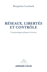 Réseaux, libertés et contrôle - Une généalogie politique d'internet