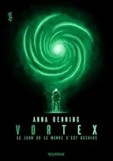 Vortex, tome 1 : Le jour où le monde s'est déchiré