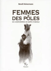 Femmes des pôles : Dix aventurières en quête d'absolu