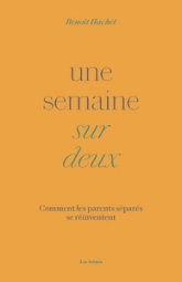 Une semaine sur deux - Comment les parents séparés se réinventent