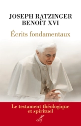 Ecrits fondamentaux - Le testament théologique et spirituel