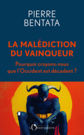 La malédiction du vainqueur: Pourquoi croyons-nous que que l'Occident est décadent ?