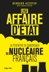 Une affaire d'état : Le sabordage du nucléaire français