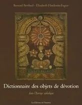 Dictionnaire des objets de dévotion : Dans l'Europe catholique