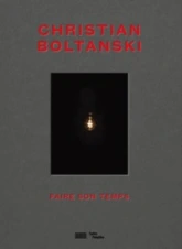 Christian Boltanski : Faire son temps