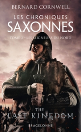 Les chroniques saxonnes, tome 3 : Les seigneurs du Nord