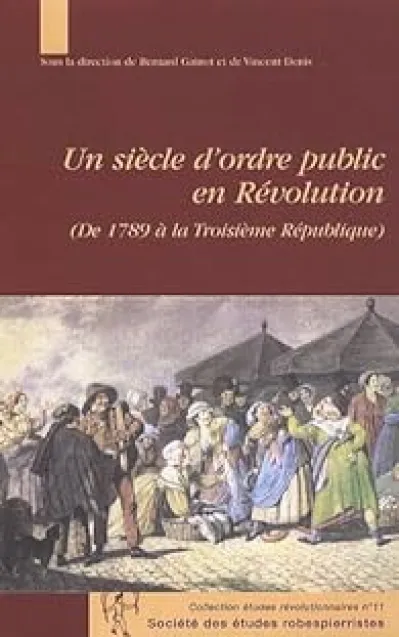 Un siècle d'ordre public en Révolution (De 1789 à la Troisième République)