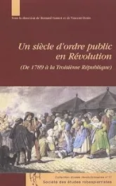 Un siècle d'ordre public en Révolution (De 1789 à la Troisième République)